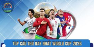 Top cầu thủ hay nhất World Cup 2026 – Danh sách được kỳ vọng